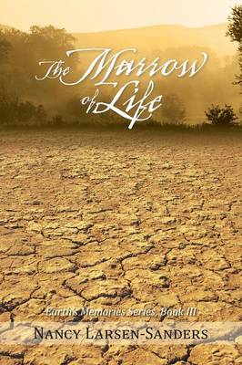 Marrow of Life: Earth's Memories Series, Book III
