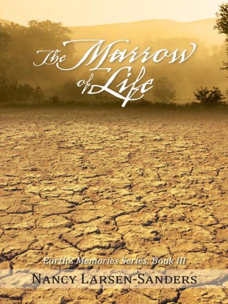 Marrow of Life: Earth'S Memories Series, Book Iii