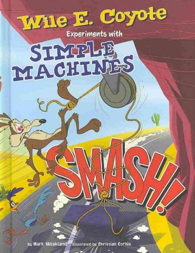 Smash!: Wile E. Coyote Experiments with Simple Machines