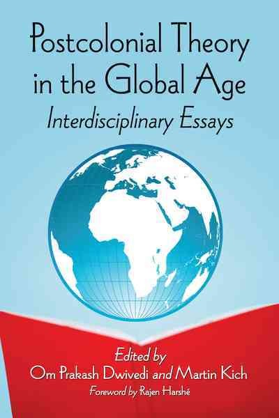 Postcolonial Theory in the Global Age: Interdisciplinary Essays