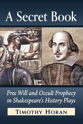 Secret Book: Free Will and Occult Prophecy in Shakespeare's History Plays