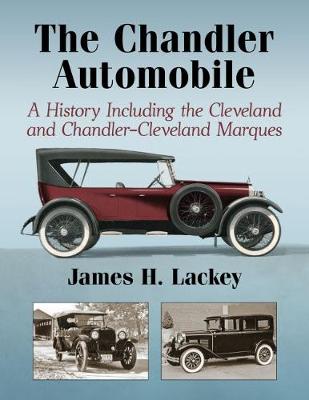 Chandler Automobile: A History Including the Cleveland and Chandler-Cleveland Marques