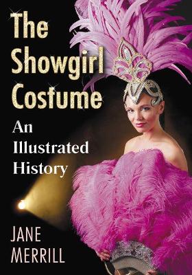 Showgirl Costume: An Illustrated History