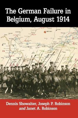 German Failure in Belgium, August 1914: How Faulty Reconnaissance Exposed the Weakness of the Schlieffen Plan