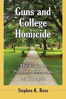 Guns and College Homicide: The Case to Prohibit Firearms on Campus