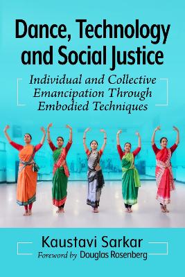 Dance, Technology and Social Justice: Individual and Collective Emancipation Through Embodied Techniques