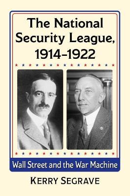 National Security League, 1914-1922: Wall Street and the War Machine