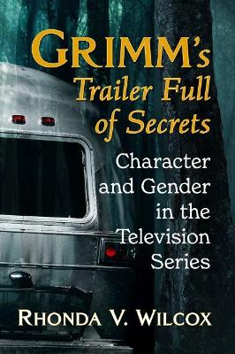 Grimm's Trailer Full of Secrets: Character and Gender in the Television Series