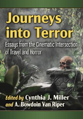 Journeys into Terror: Essays from the Cinematic Intersection of Travel and Horror