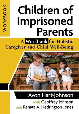 Children of Imprisoned Parents: A Workbook for Holistic Caregiver and Child Well-Being