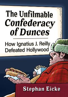 Unfilmable Confederacy of Dunces: How Ignatius J. Reilly Defeated Hollywood