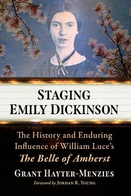 Staging Emily Dickinson: The History and Enduring Influence of William Luce's The Belle of Amherst