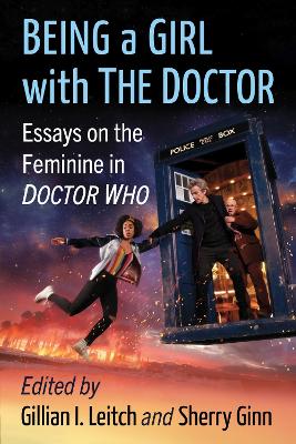 Being a Girl with The Doctor: Essays on the Feminine in Doctor Who