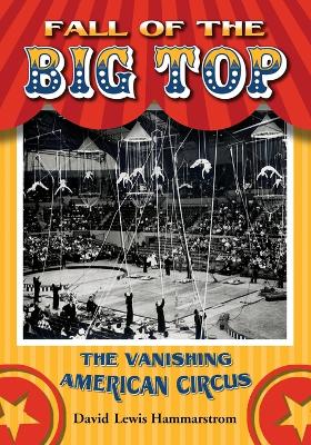 Fall of the Big Top: The Vanishing American Circus