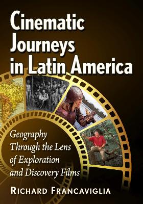 Cinematic Journeys in Latin America: Geography Through the Lens of Exploration and Discovery Films