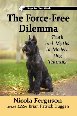 Force-Free Dilemma: Truth and Myths in Modern Dog Training