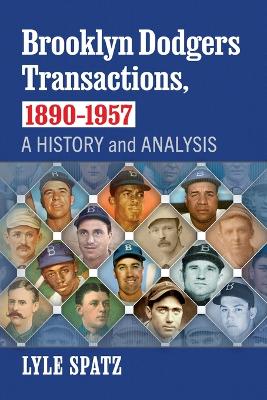 Brooklyn Dodgers Transactions, 1890-1957: A History and Analysis