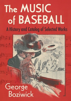 Music of Baseball: A History and Catalog of Selected Works
