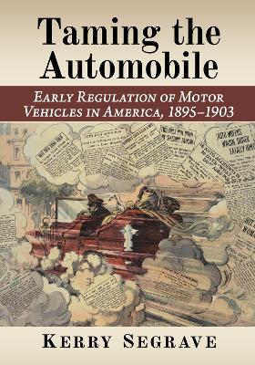 Taming the Automobile: Early Regulation of Motor Vehicles in America, 1895-1903