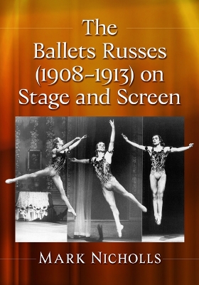 Ballets Russes (1908-1913) on Stage and Screen