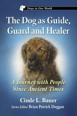 Dog as Guide, Guard and Healer: A Journey with People Since Ancient Times