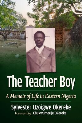 Teacher Boy: A Memoir of Life in Eastern Nigeria