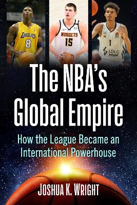 NBA's Global Empire: How the League Became an International Powerhouse