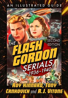 Flash Gordon Serials, 1936-1940: An Illustrated Guide, 2D Ed.
