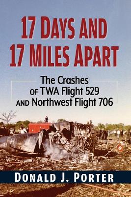 17 Days and 17 Miles Apart: The Crashes of TWA Flight 529 and Northwest Flight 706