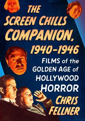 Screen Chills Companion, 1940-1946: Films of the Golden Age of Hollywood Horror
