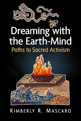 Dreaming with the Earth-Mind: Paths to Sacred Activism