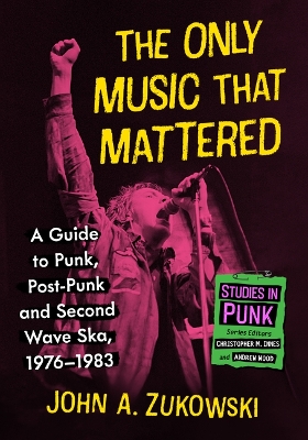 Only Music That Mattered: A Guide to Punk, Post-Punk and Second Wave Ska, 1976-1983