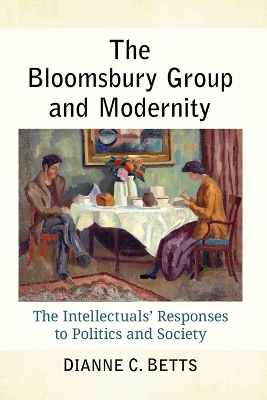 Bloomsbury Group and Modernity: The Intellectuals' Responses to Politics and Society