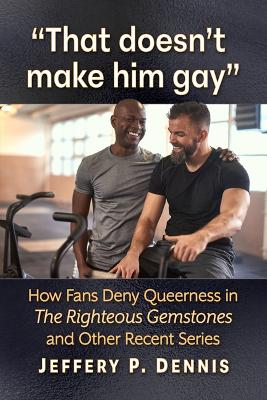 That Doesn't Make Him Gay: How Fans Deny Queerness in the Righteous Gemstones and Other Recent Series