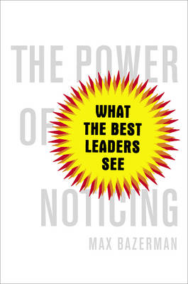 Power of Noticing: What the Best Leaders See