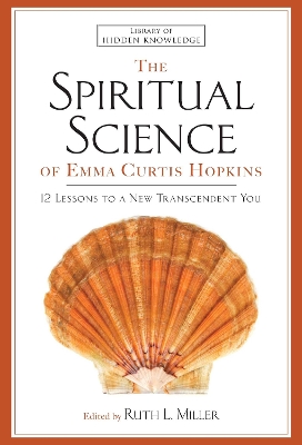 Spiritual Science of Emma Curtis Hopkins: 12 Lessons to a New Transcendent You