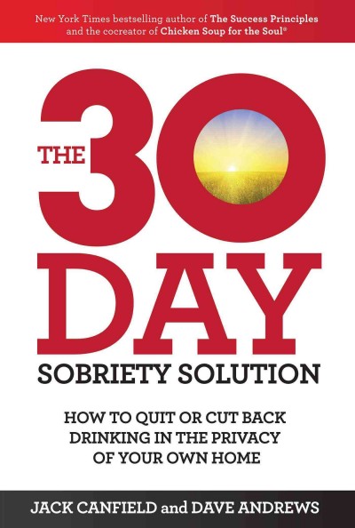 30-Day Sobriety Solution: How to Cut Back or Quit Drinking in the Privacy of Your Own Home