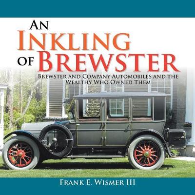 Inkling of Brewster: Brewster and Company Automobiles and the Wealthy Who Owned Them