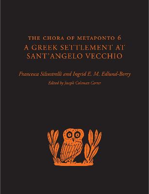 Chora of Metaponto 6: A Greek Settlement at Sant'Angelo Vecchio
