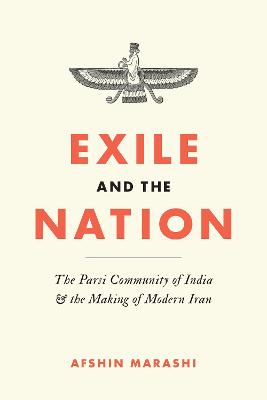 Exile and the Nation: The Parsi Community of India and the Making of Modern Iran