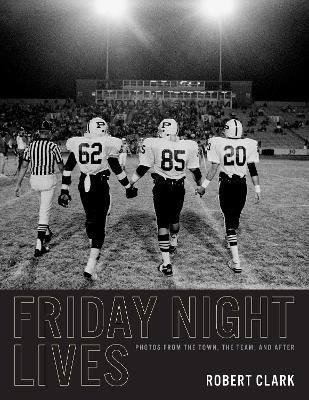 Friday Night Lives: Photos from the Town, the Team, and After