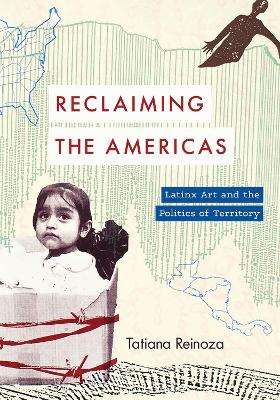 Reclaiming the Americas: Latinx Art and the Politics of Territory