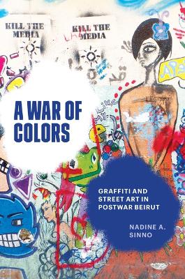 War of Colors: Graffiti and Street Art in Postwar Beirut
