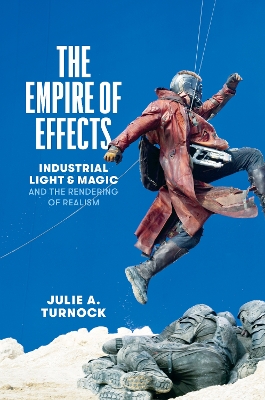 Empire of Effects: Industrial Light and Magic and the Rendering of Realism