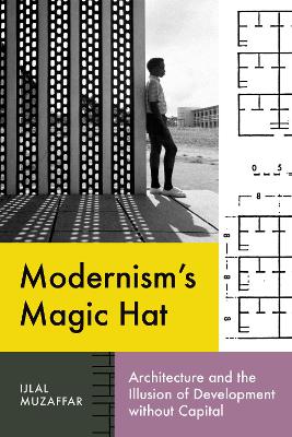 Modernism's Magic Hat: Architecture and the Illusion of Development Without Capital