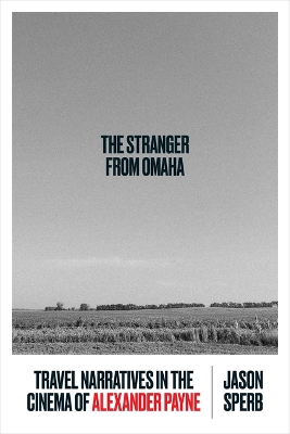 Stranger from Omaha: Travel Narratives in the Cinema of Alexander Payne