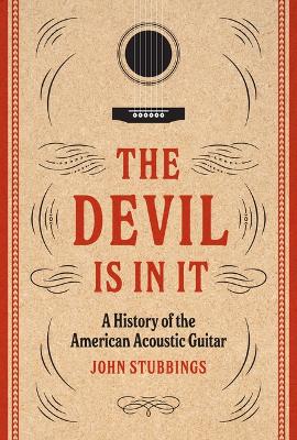 Devil Is in It: A History of the American Acoustic Guitar