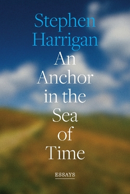 Anchor in the Sea of Time: Essays