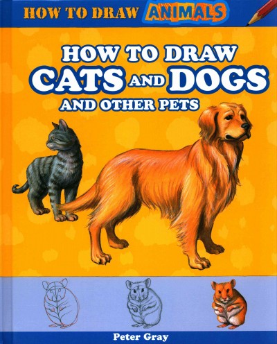 How to Draw Cats and Dogs and Other Pets
