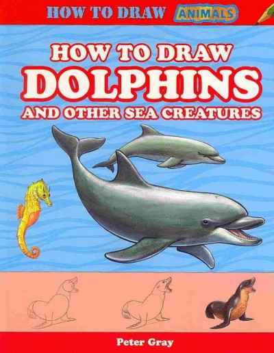 How to Draw Dolphins and Other Sea Creatures